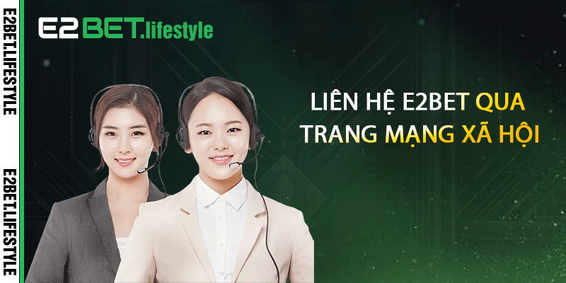 Liên hệ E2BET qua trang mạng xã hội